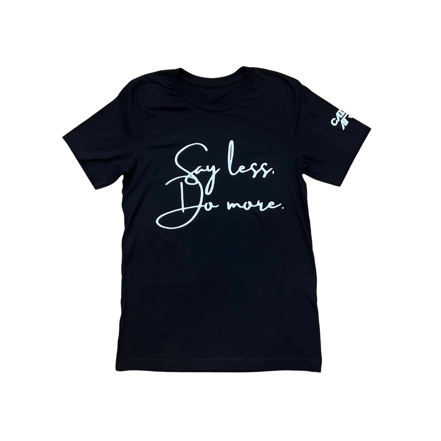 Say less, Do more. Black T-Shirt